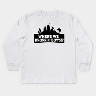 Where we Droppin' Boy's Kids Long Sleeve T-Shirt